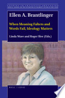 Ellen A. Brantlinger : when meaning falters and words fail, ideology matters /