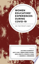 Women Educators' Experiences During COVID-19 : On the Front Lines /