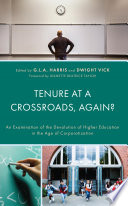 Tenure at a crossroads, again? : an examination of the devolution of higher education in the age of corporatization /