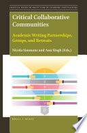 Critical collaborative communities : academic writing partnerships, groups, and retreats /
