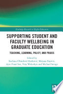 Supporting student and faculty wellbeing in graduate education : teaching, learning, policy, and praxis /
