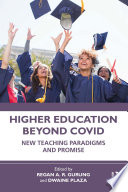 Higher Education Beyond COVID : New Teaching Paradigms and Promise /