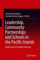 Leadership, Community Partnerships and Schools in the Pacific Islands : Implications for Quality Education /