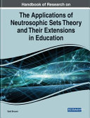 Handbook of research on the applications of neutrosophic sets theory and their extensions in education /