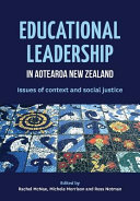 Educational leadership in Aotearoa New Zealand : issues of context and social justice /