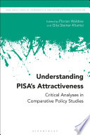 Understanding PISA's attractiveness : critical analyses in comparative policy studies /