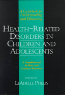 Health-related disorders in children and adolescents : a guidebook for understanding and educating /