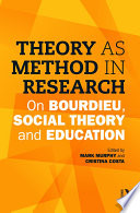 Theory as method in research : on Bourdieu, social theory and education /