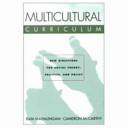 Multicultural curriculum : new directions for social theory, practice and policy /