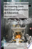 Re/centring lives and lived experience in education /