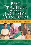 Best practices for the inclusive classroom : scientifically based strategies for success /
