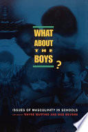 What about the boys? : issues of masculinity in schools /