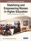Stabilizing and empowering women in higher education : realigning, recentering, and rebuilding /