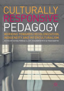 Culturally Responsive Pedagogy : Working towards Decolonization, Indigeneity and Interculturalism /