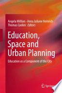 Education, space and urban planning : education as a component of the city /