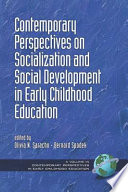 Contemporary perspectives on socialization and social development in early childhood education /
