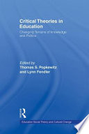 Critical theories in education : changing terrains of knowledge and politics /