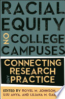 Racial equity on college campuses : connecting research and practice /