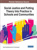 Social justice and putting theory into practice in schools and communities /