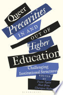 Queer precarities in and out of higher education : challenging the institutional structures /