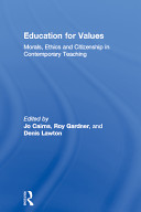 Education for values : morals, ethics, and citizenship in contemporary teaching /