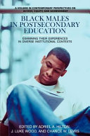 Black males in postsecondary education : examining their experiences in diverse institutional contexts /