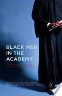 Black men in the academy : narratives of resiliency, achievement, and success /
