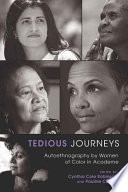 Tedious journeys : autoethnography by women of color in academe /