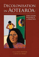 Decolonisation in Aotearoa : education, research and practice /