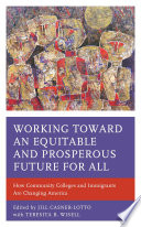 Working toward an equitable and prosperous future for all : how community colleges and immigrants are changing America /