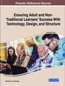 Ensuring adult and non-traditional learners' success with technology, design, and structure /
