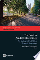 The road to academic excellence : the making of world-class research universities /