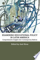 Examining educational policy in Latin America : comprehensive insights into contemporary reform /
