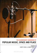 The Bloomsbury handbook of popular music, space and place /