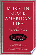 Music in Black American life, 1600-1945 : a University of Illinois Press anthology /