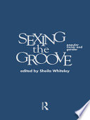 Sexing the groove : popular music and gender /
