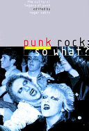 Punk rock, so what? : the cultural legacy of punk /