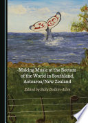 Making music at the bottom of the world in Southland, Aotearoa/New Zealand /