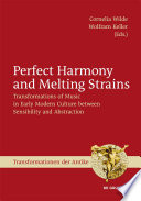 Perfect harmony and melting strains : transformations of music in early modern culture between sensibility and abstraction /