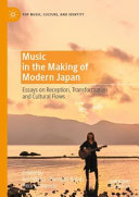 Music in the making of modern Japan : essays on reception, transformation and cultural flows /
