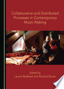 Collaborative and distributed processes in contemporary music-making /