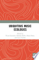 Ubiquitous music ecologies /