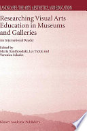 Researching visual arts education in museums and galleries : an international reader /