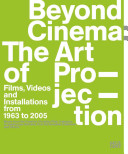 Beyond cinema : the art of projection : films, videos and installations from 1963 to 2005 : works from the Friedrich Christian Flick Collection im Hamburger Bahnhof, from the Kramlich Collection and others : curated by Stan Douglas ... /
