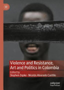 Violence and resistance, art and politics in Colombia /