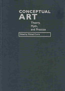 Conceptual art : theory, myth, and practice /