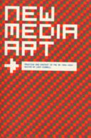 New media art : practice and context in the UK 1994-2004 /