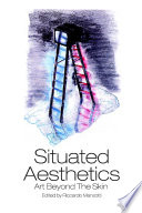 Situated aesthetics : art beyond the skin /