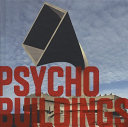 Psycho buildings : artists take on architecture.
