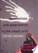 Generations & geographies in the visual arts : feminist readings /